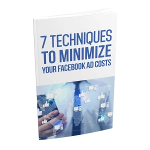 7 Techniques to Minimize Your Facebook Ad Costs - eBook