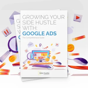 Growing Your Side Hustle With Google Ads